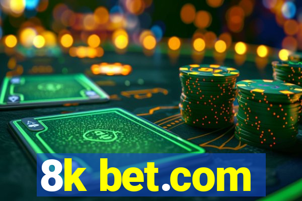 8k bet.com